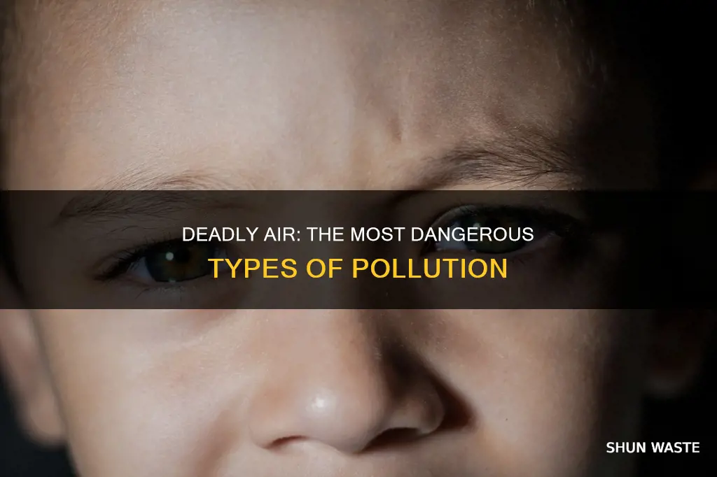 what is the most dangerous air pollution