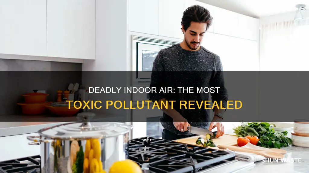 what is the most dangerous indoor air pollutant