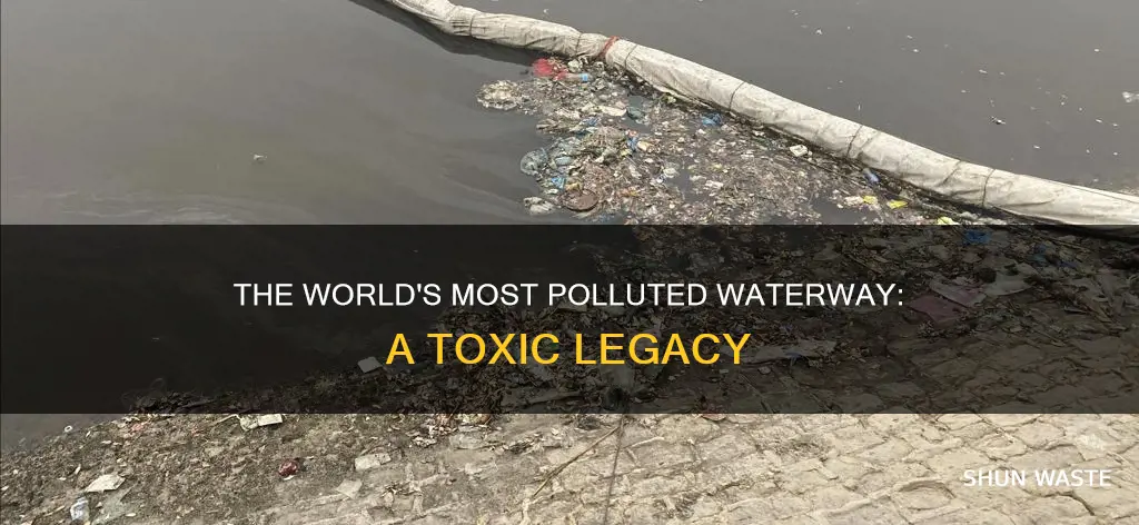 what is the most polluted waterway in the world