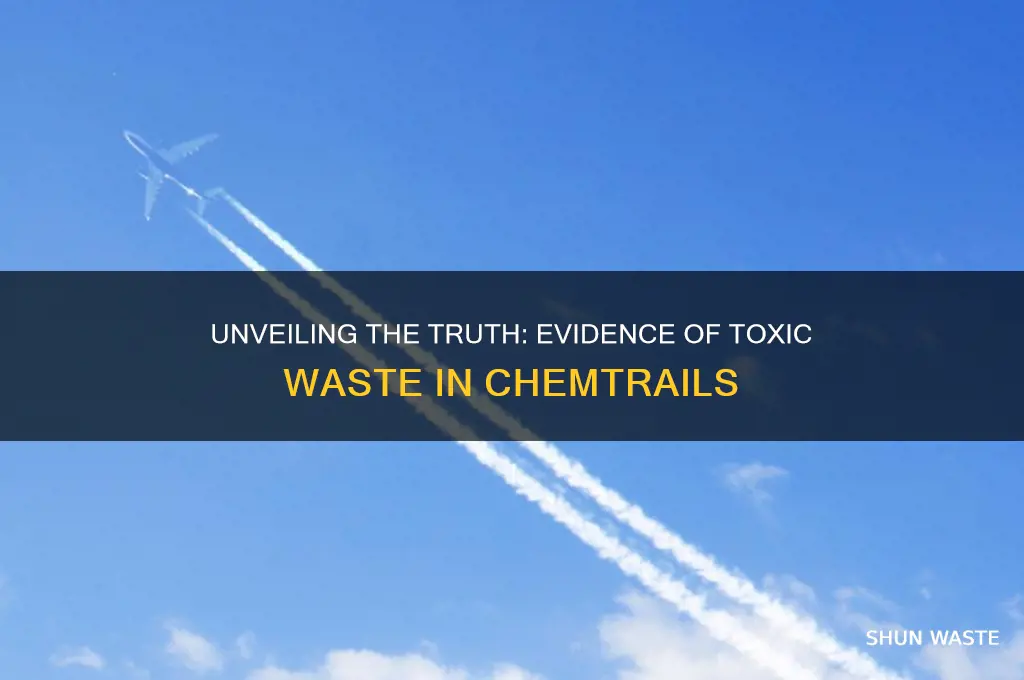 what is the proof that a chemtrail contains toxic waste