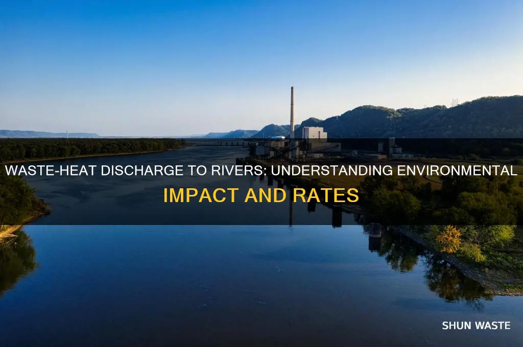 what is the rate of waste-heat discharge to the river