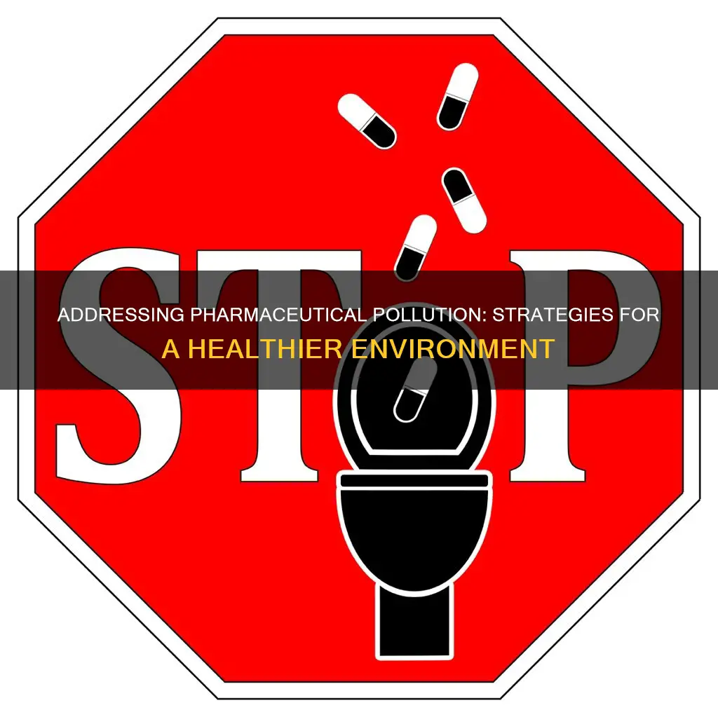 what is the solution for pharmaceutical pollution