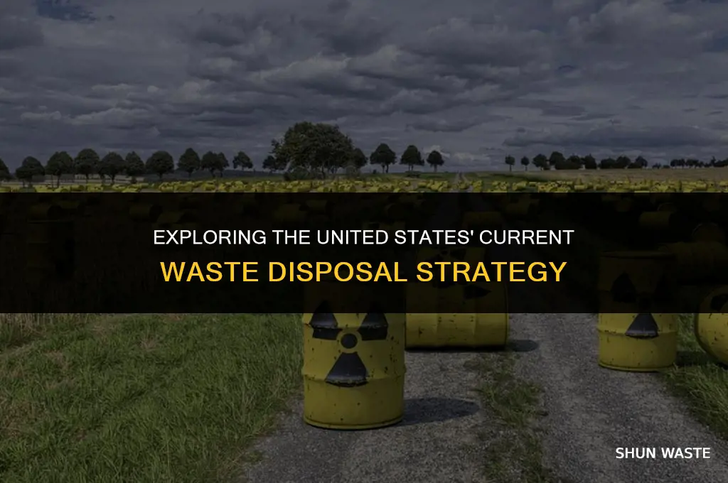 what is the united states current waste disposal strategy
