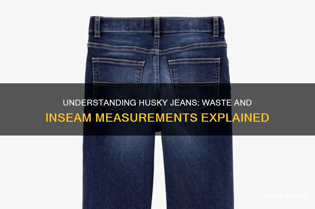 what is the waste and inseam of huskey