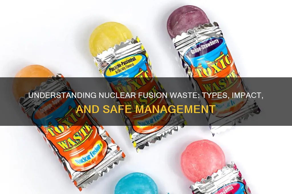 what is the waste from nuclear fusion