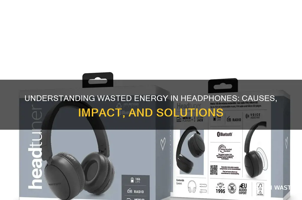 what is the wasted energy in headphones