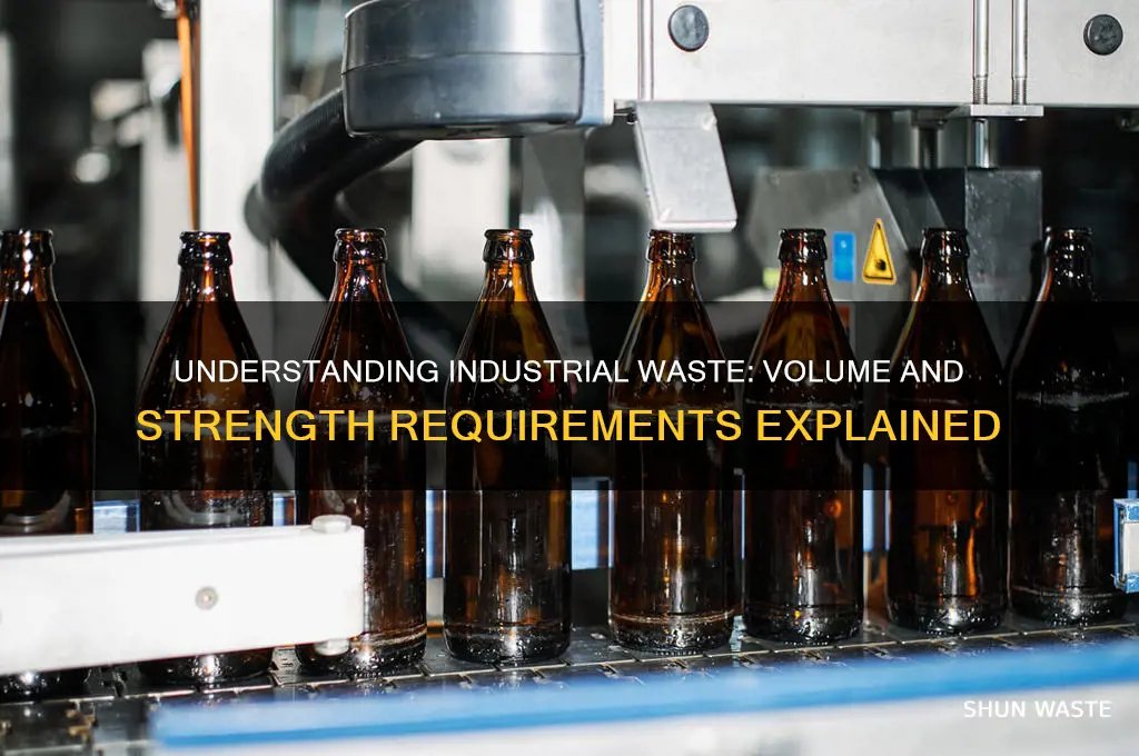 what is volume and strength required of industrial waste