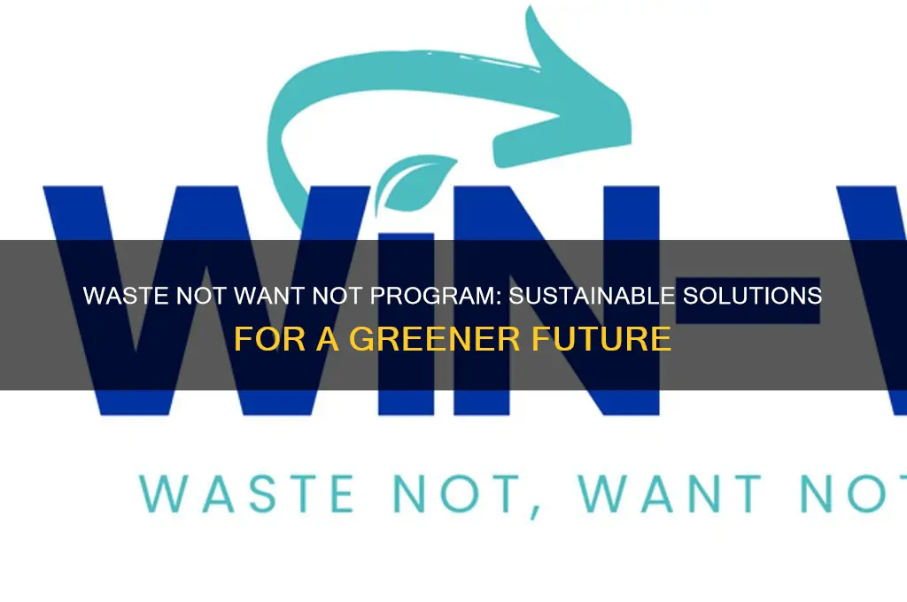 what is waste not want not program