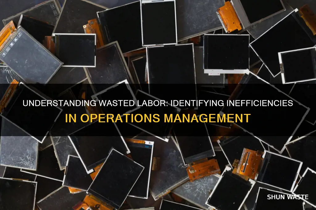 what is wasted labor called in operations