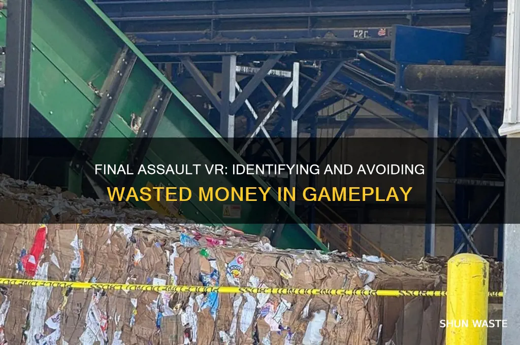 what is wasted money in final assault vr