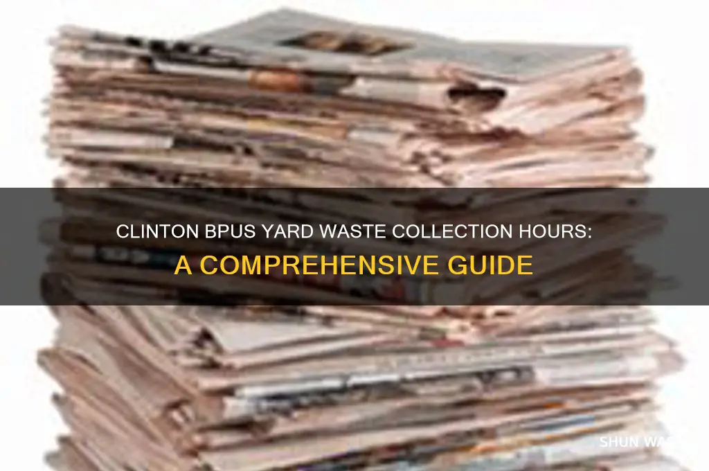 what is yard waste hours for bpu at clinton