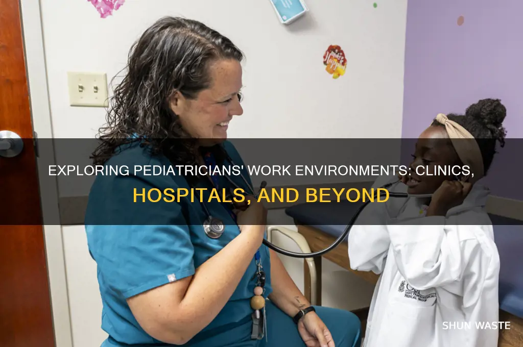 what kind of environment do pediatricians work in