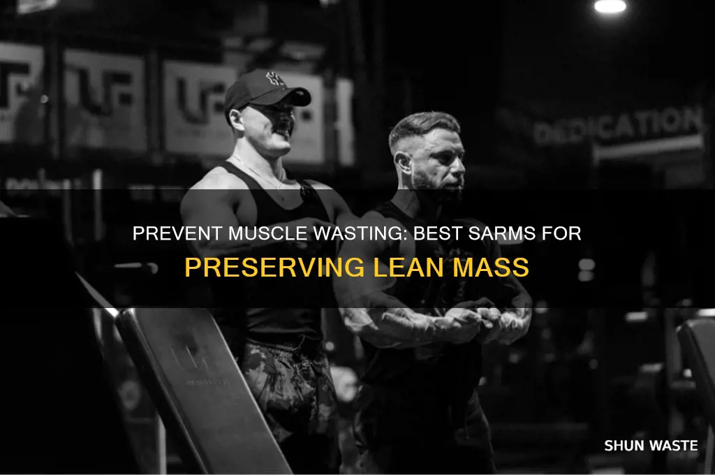 what kind of sarm prevent muscle wasted