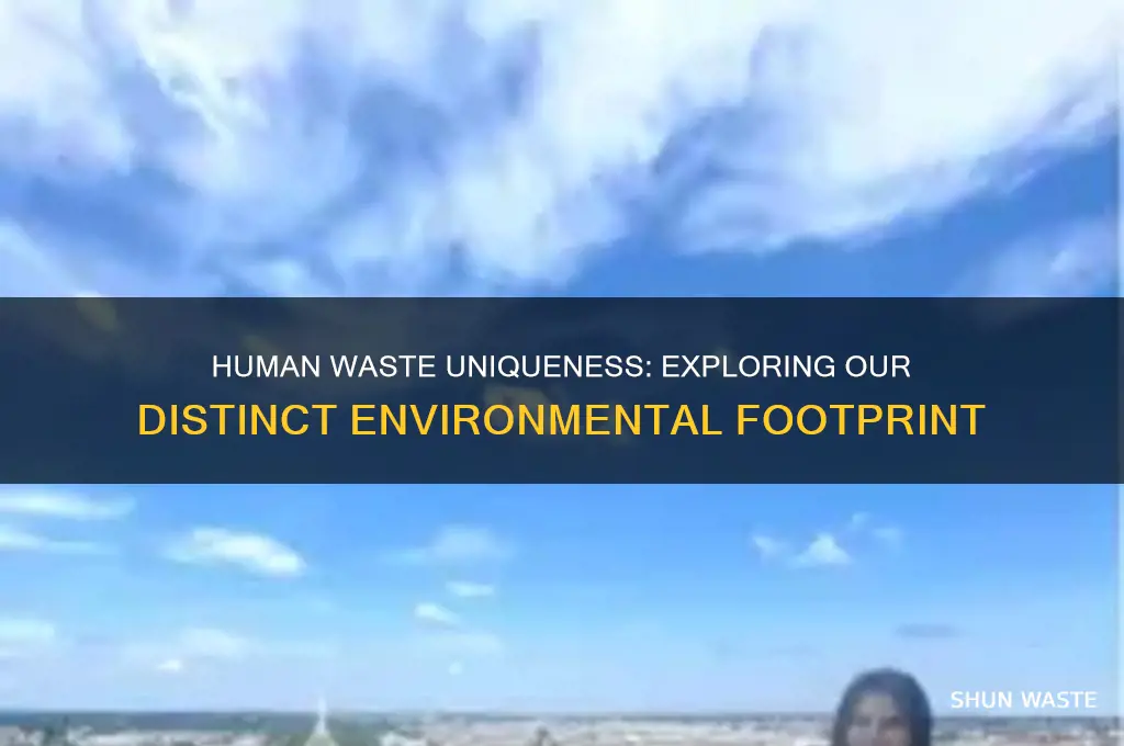 what makes many of the waste produced by humans unique