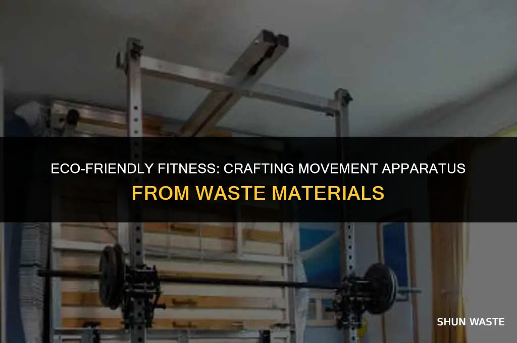 what movement apparatus can be made from waste material