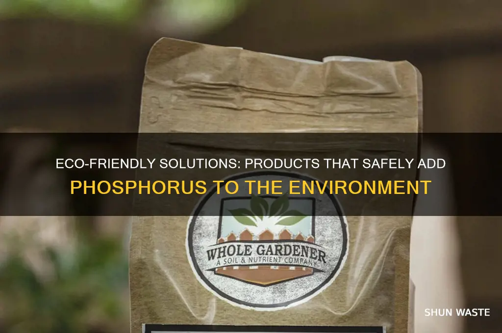 what product can add phosphorus to the environment