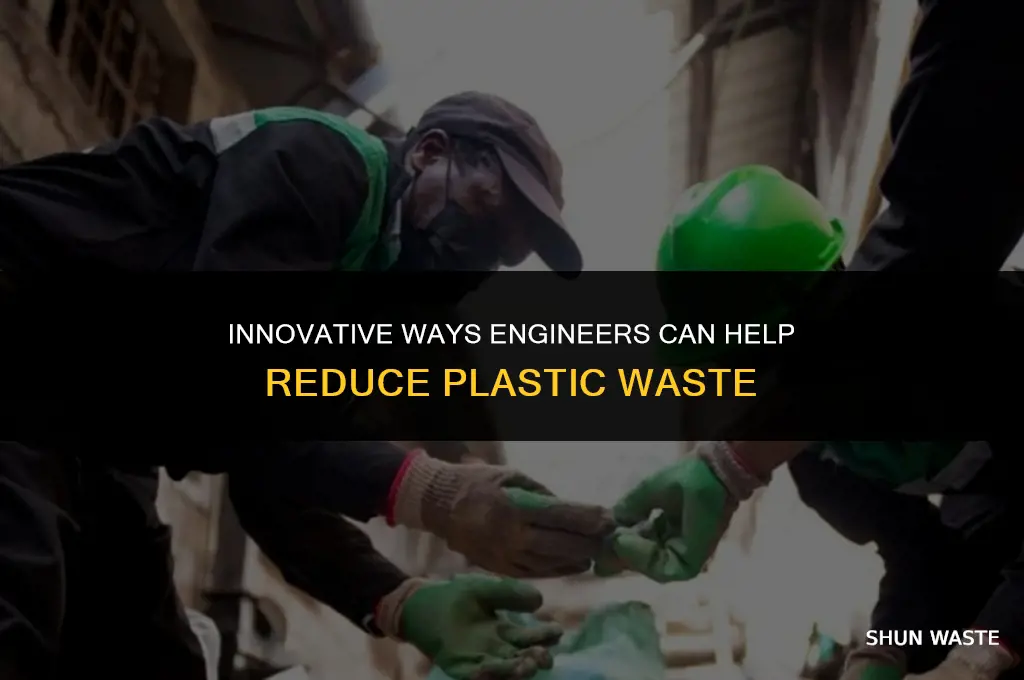 what roles can engineers play in reducing plastic waste