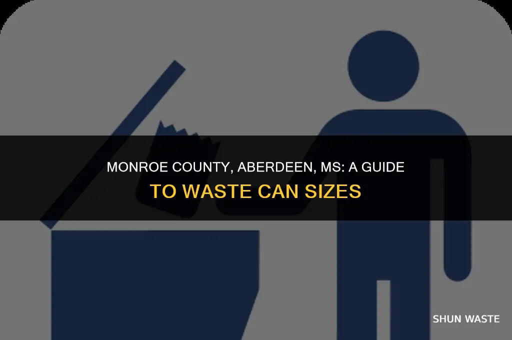 what size are monroe county aberdeen ms waste cans