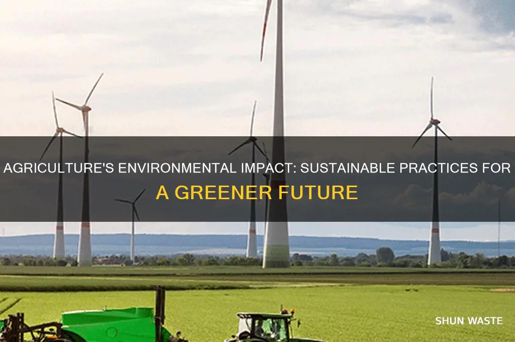 what things does agriculture help with the environment