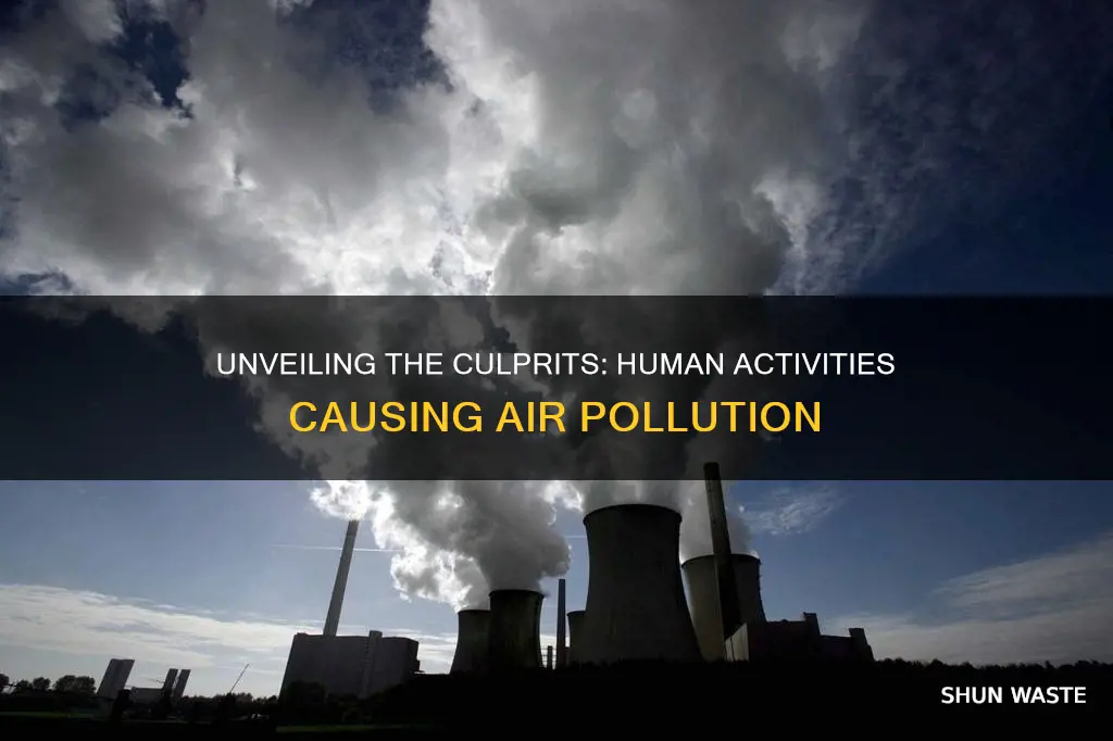 what two human activities are thought to cause air pollution