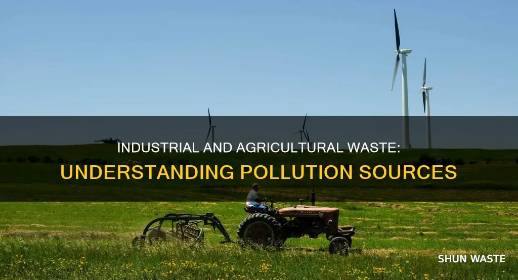 what type of pollution is from industrial and agricultarl waste