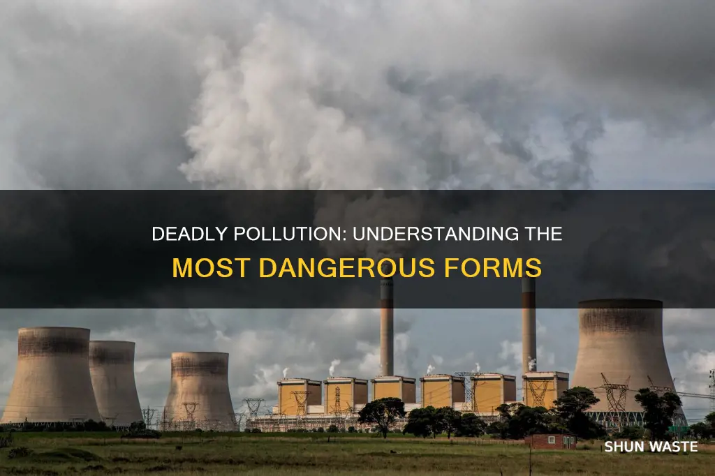 what types of pollution is the most dangerous