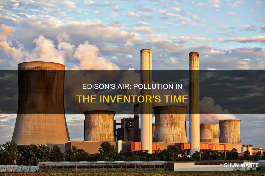 what was air pollution like in thomas edison