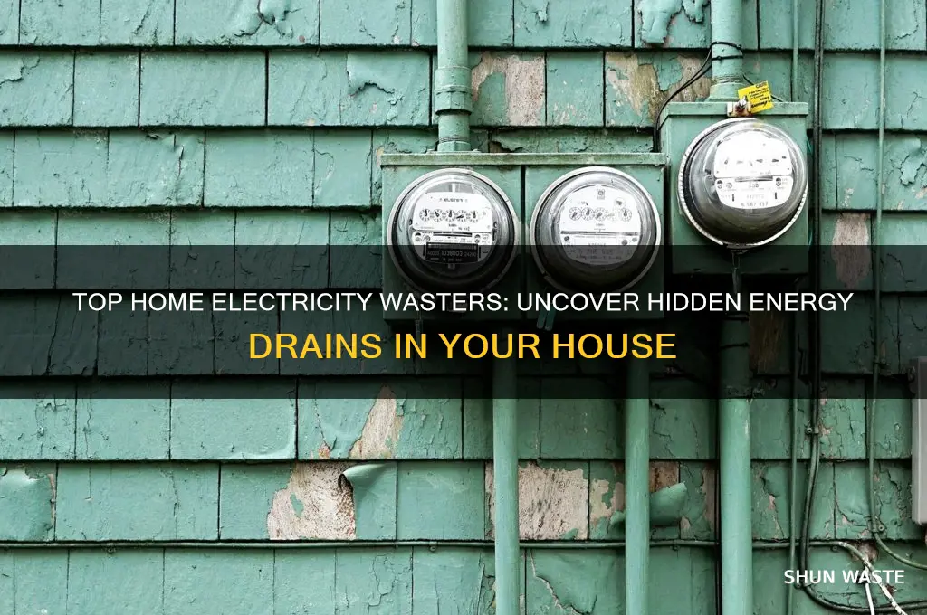 what wastes the most electricity in a house