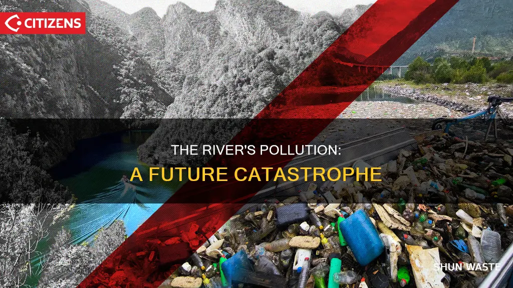 what will happen if the river is polluted