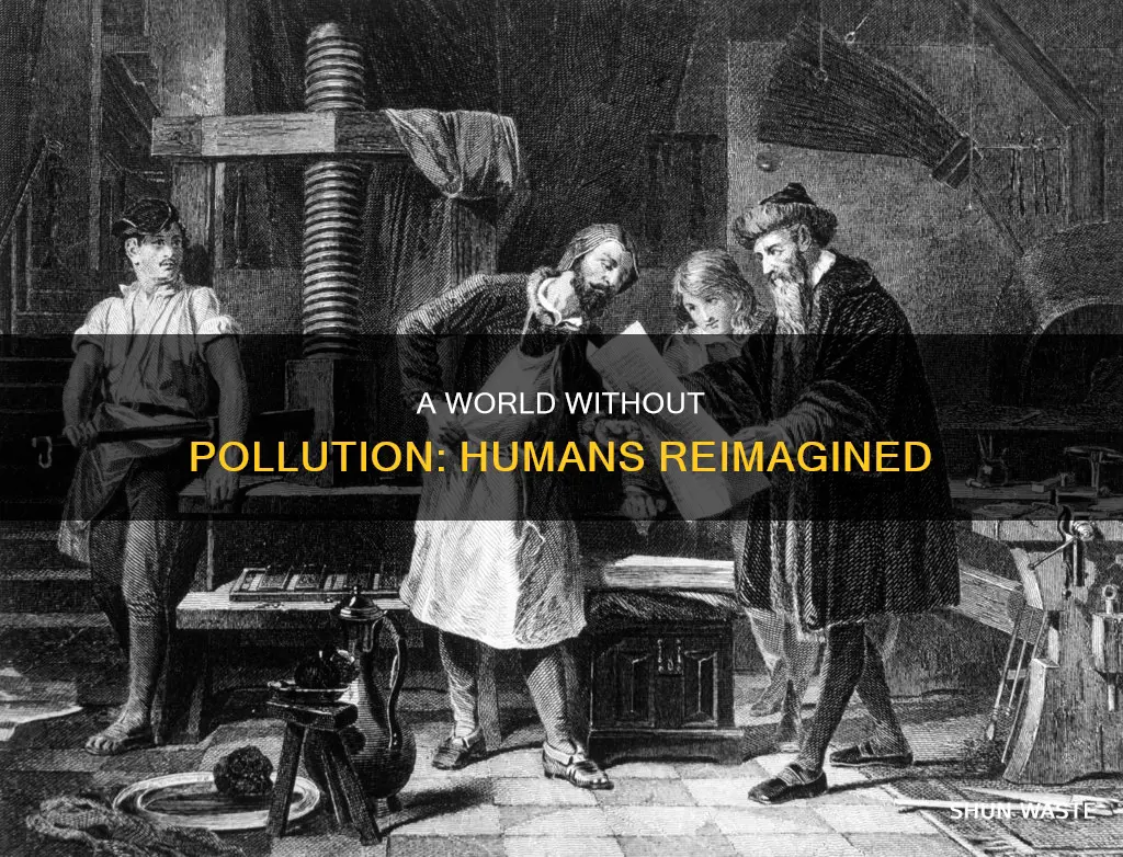 what would humans look like without pollution