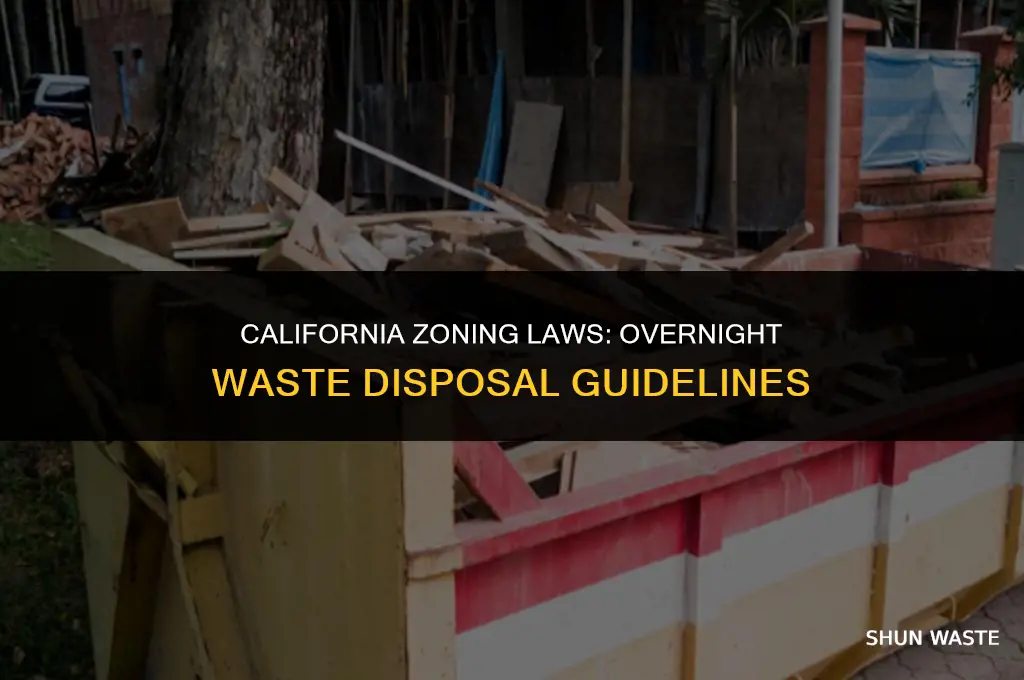what zoning you can leave waste overnight california