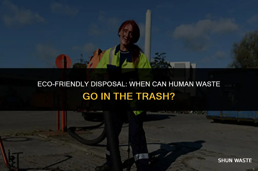 when can human waste be put in trash