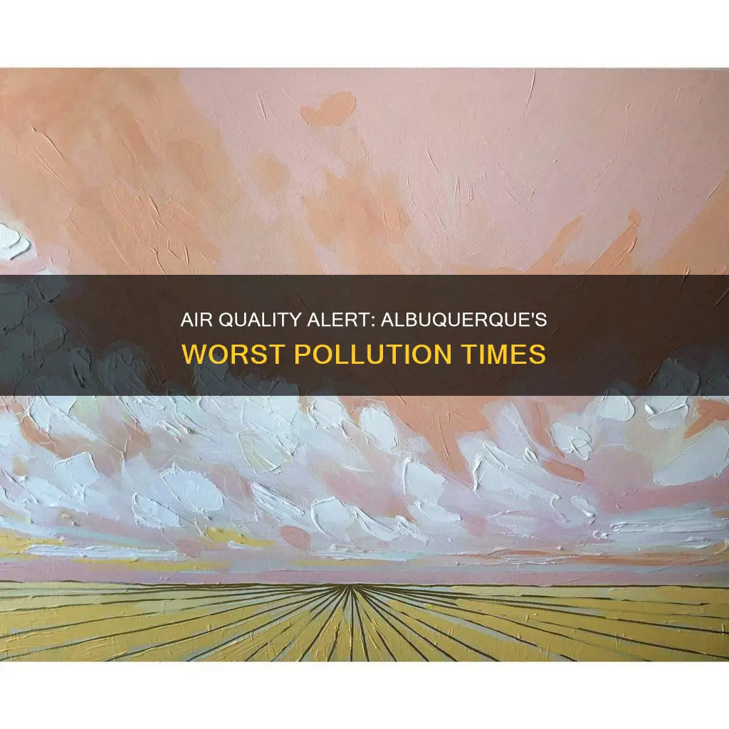when is air pollution the worst in albuequerque