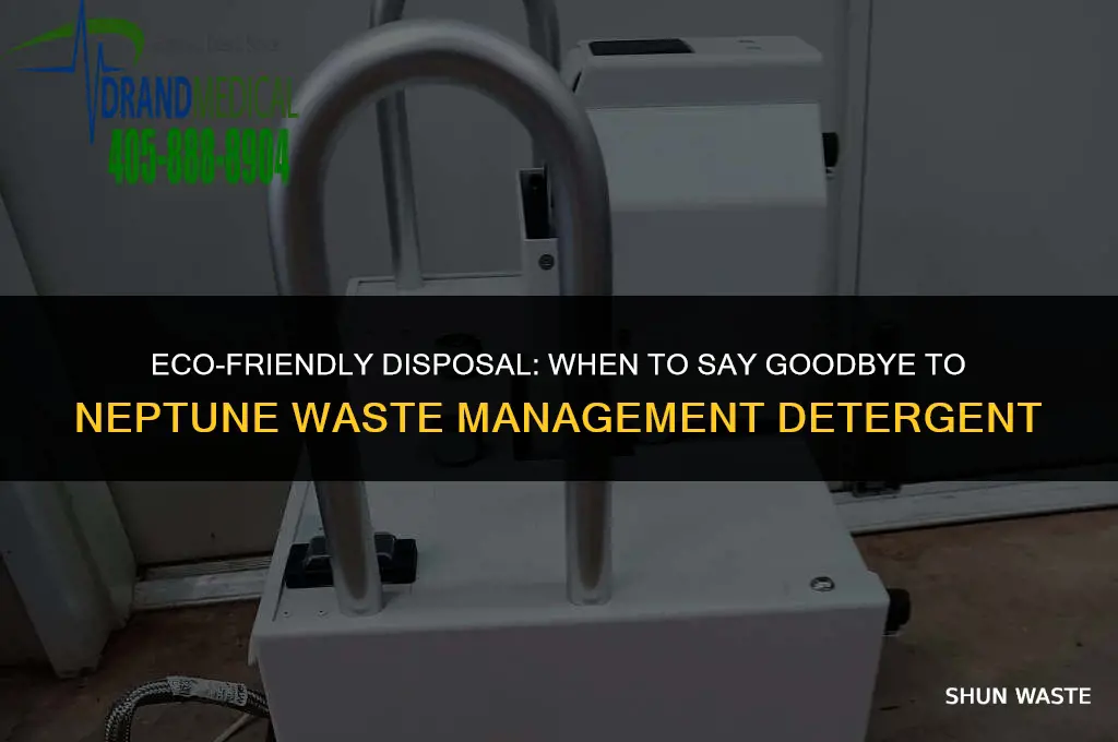 when should i dispose of my neptune waste management deteregent