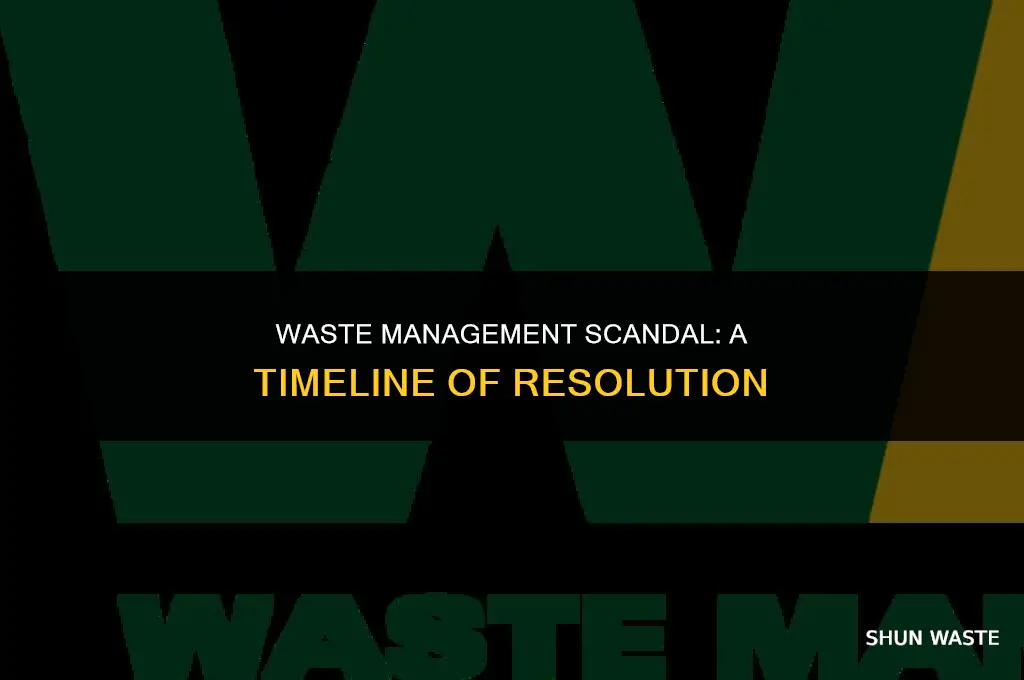 when was the waste management scandel resolved