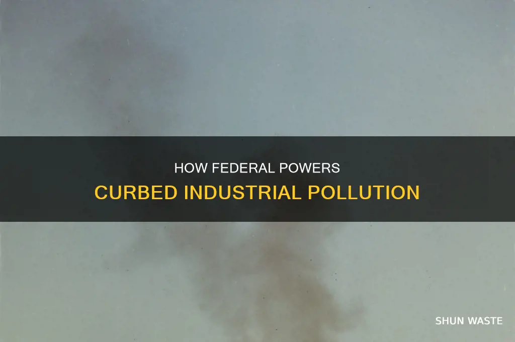 when was there sweeping federal powers to regulate industrial pollution