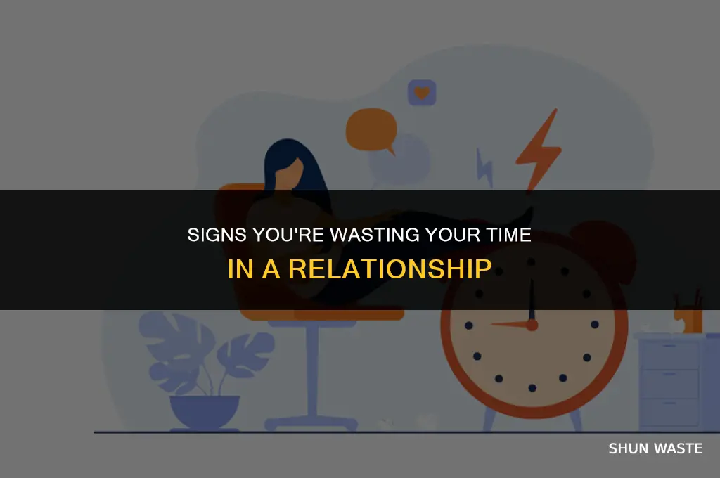 when your wasting your time in a relationship