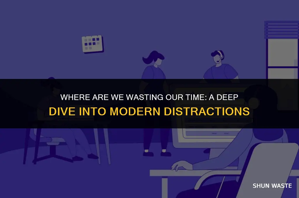 where are we wasting our time
