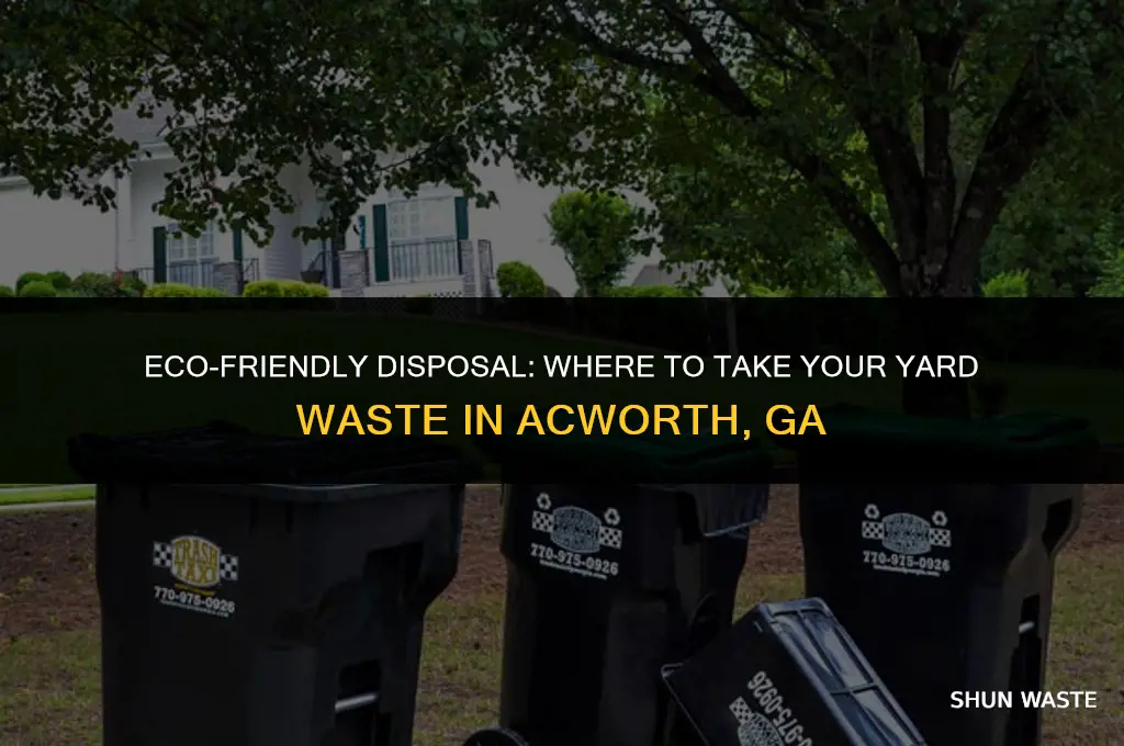 where can i bring my yard waste in acworth ga