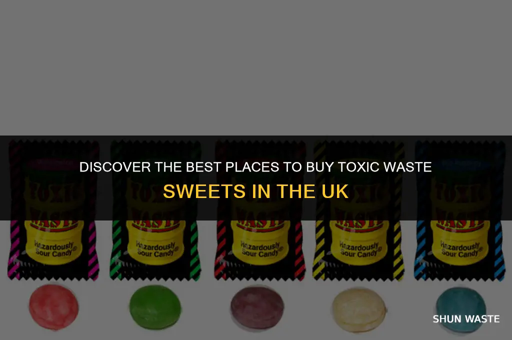 where can i buy toxic waste sweets uk
