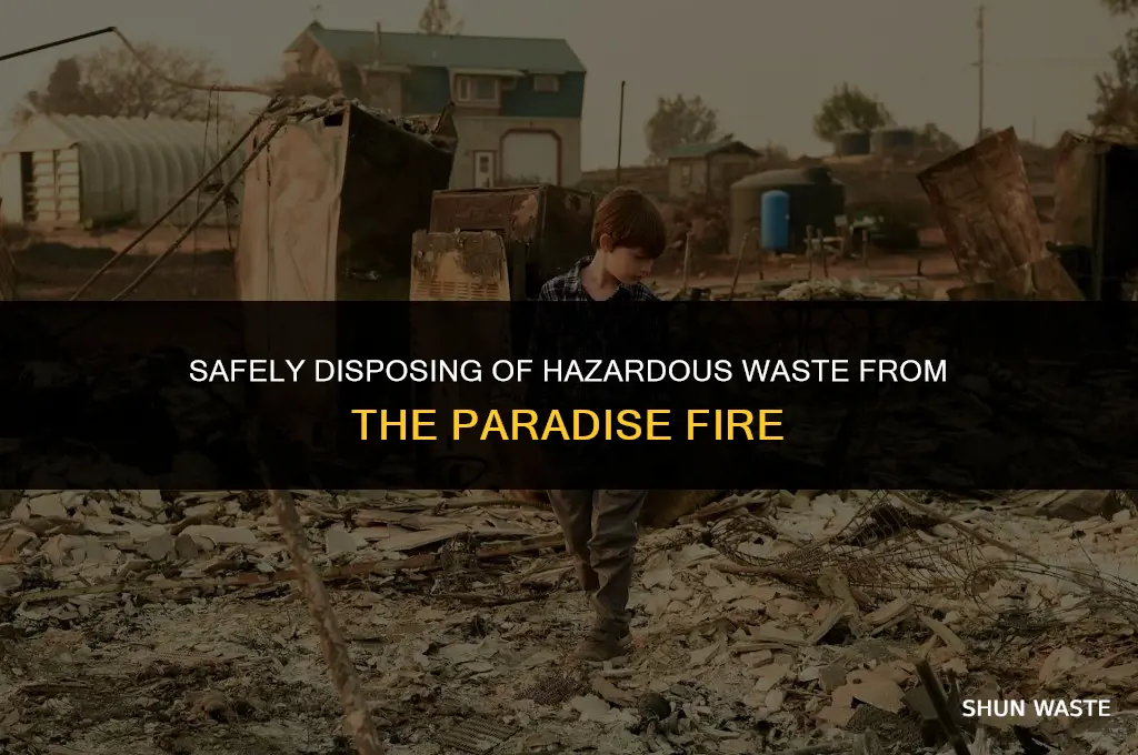 where can i dump hazardous waste from paradise fire