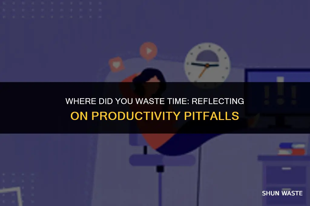 where did you waste time