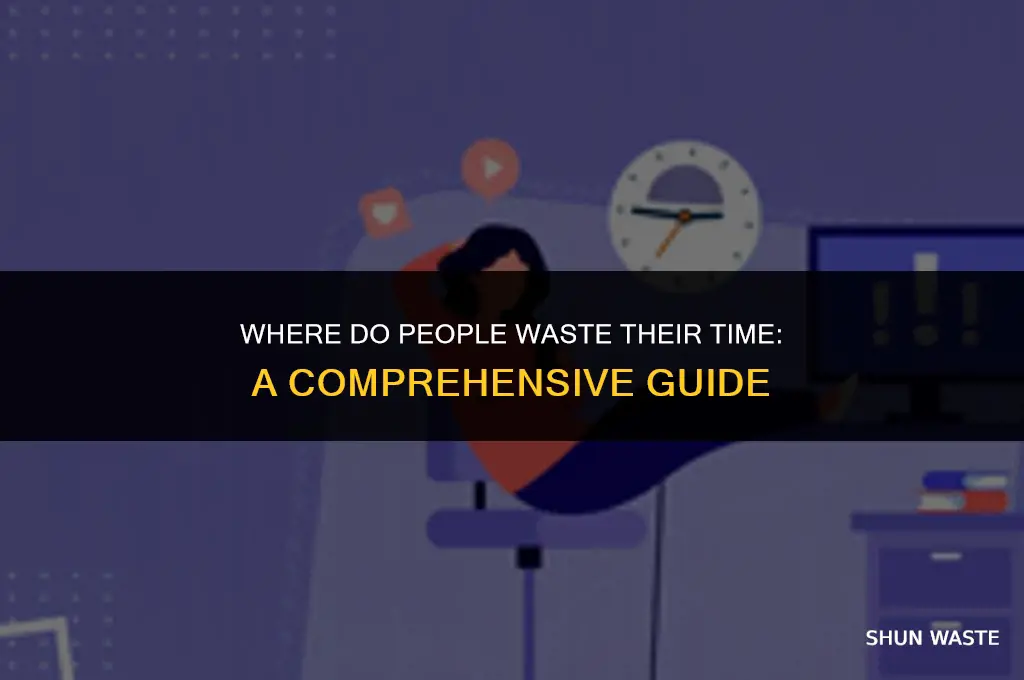 where do people waste their time
