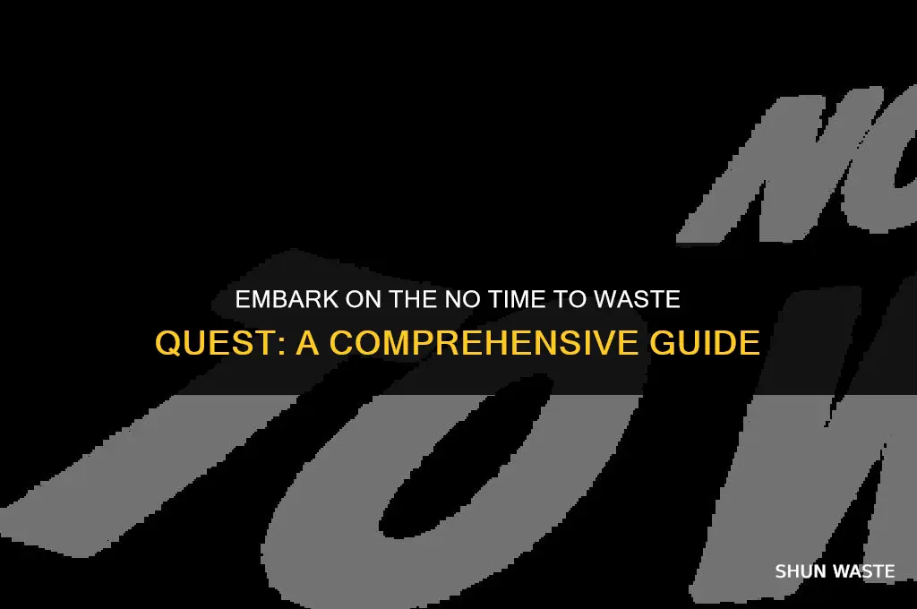 where do the no time to waste quest line start