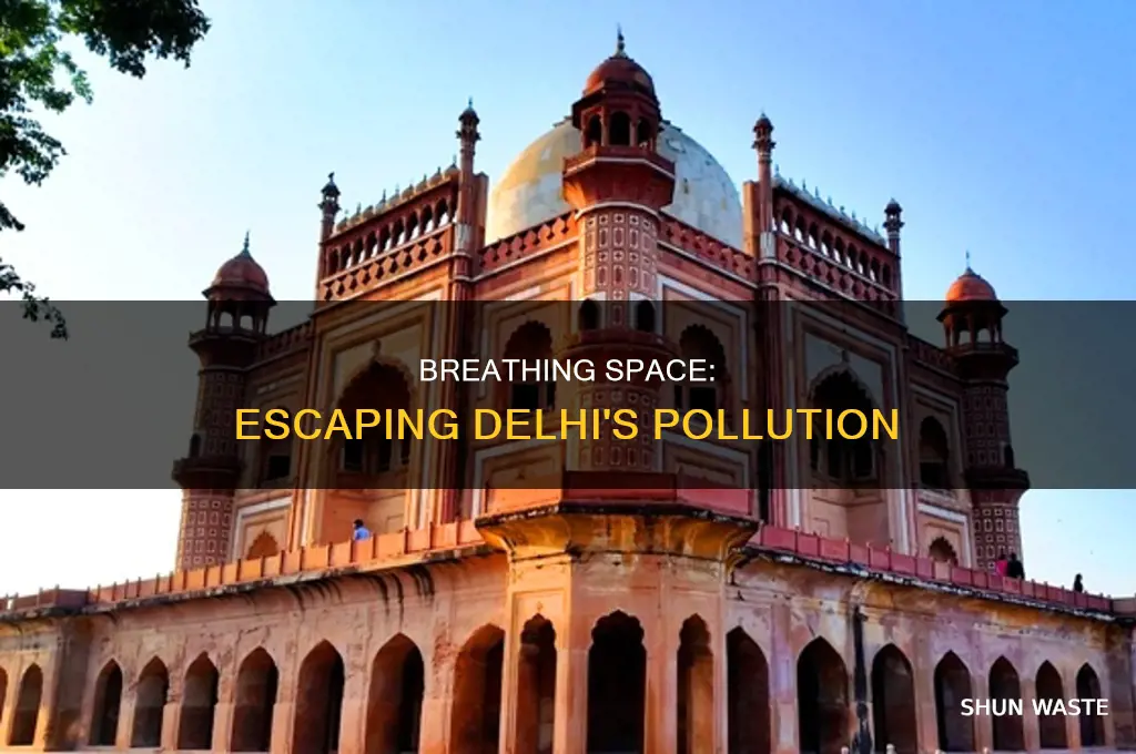 where to go to escape delhi pollution