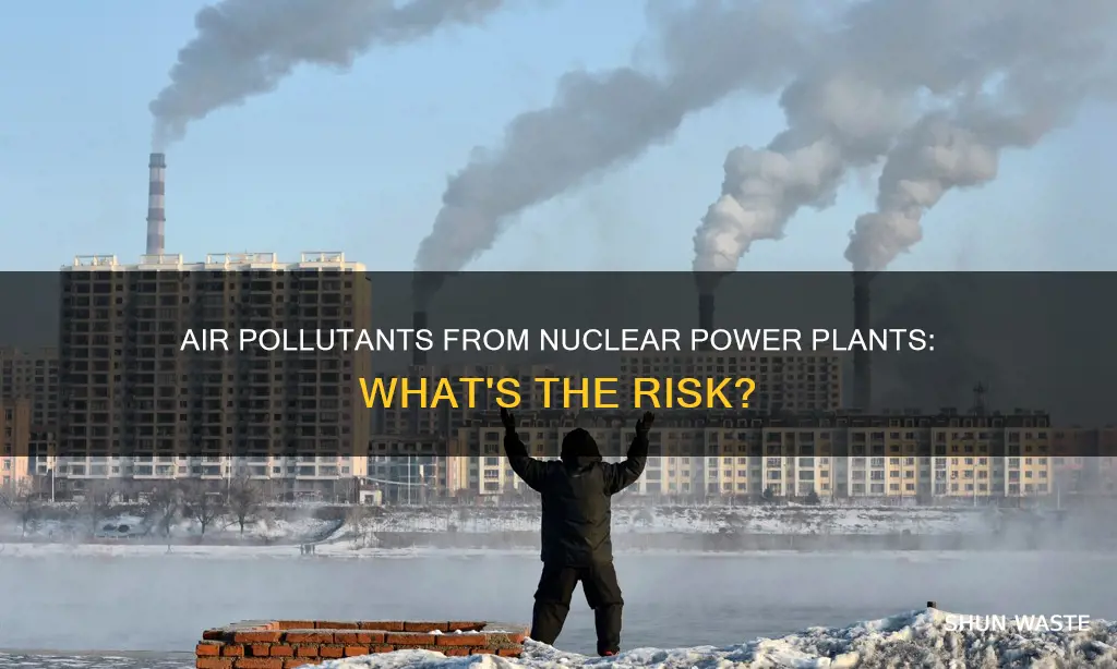 which air pollutants are produced by nuclear power plants