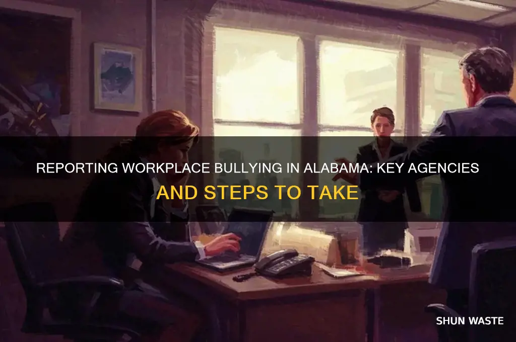 which alabam agency to report bullying work environment