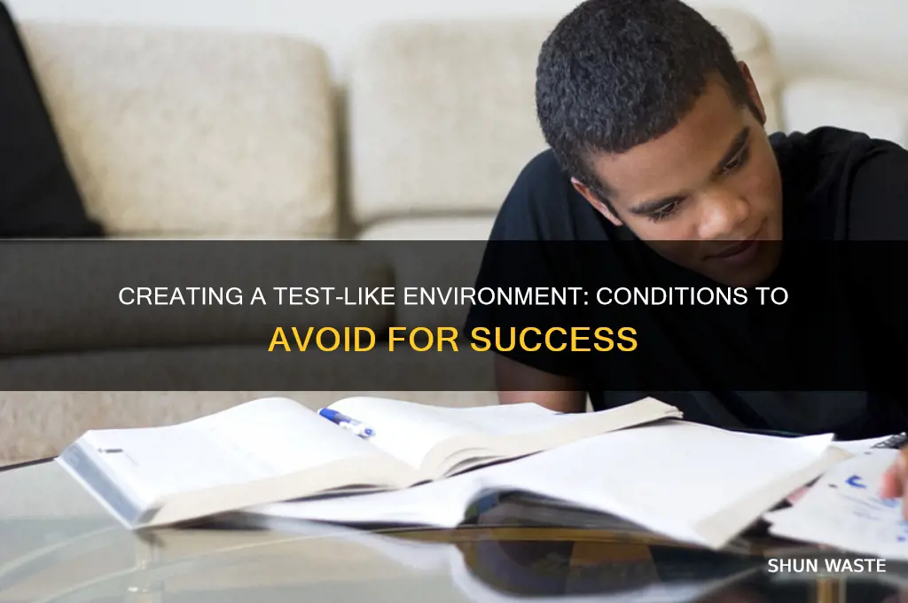 which condition would not help to produce a testlike environment