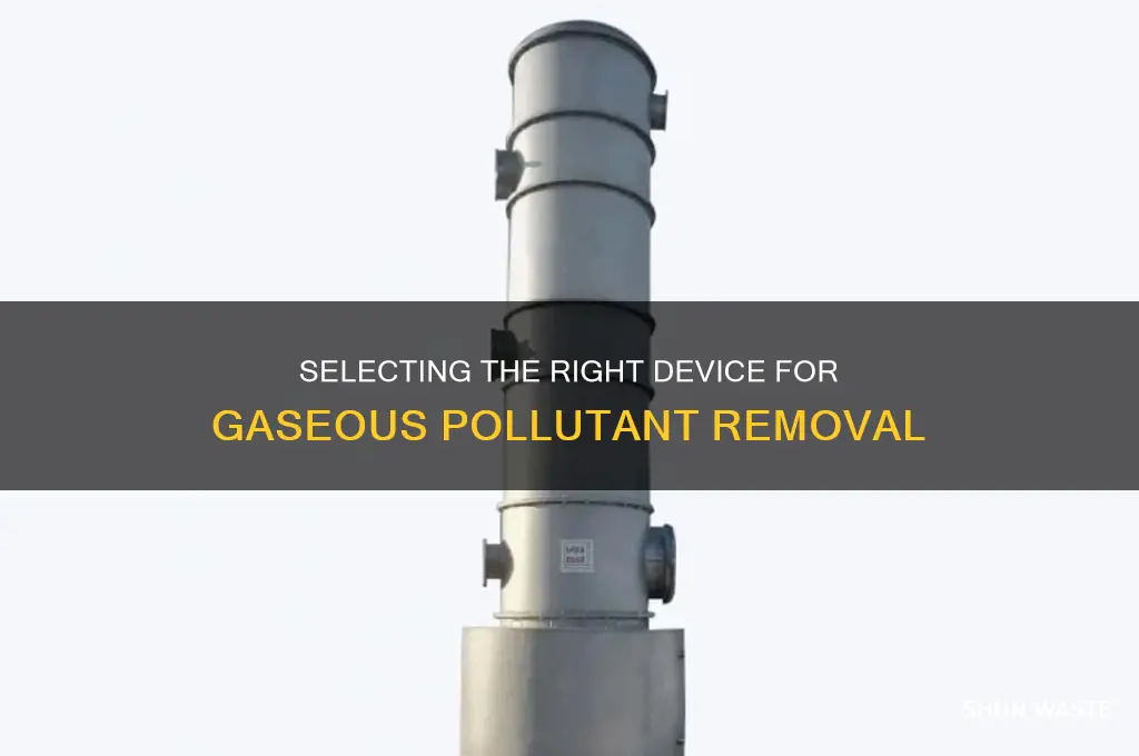 which device is suitable for removal of gaseous pollutants
