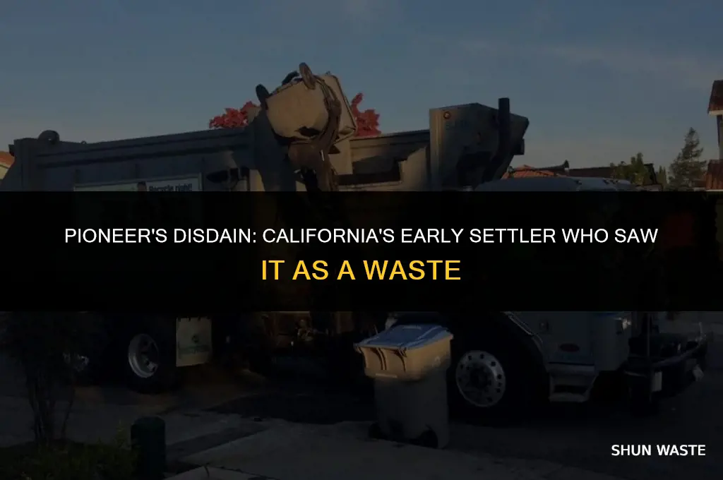 which early settler considered california a waste of time